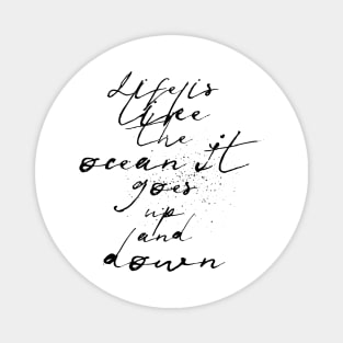 life is like the ocean it goes up and down Magnet